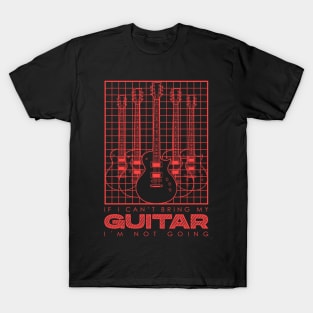 If I Can't Bring my Guitar I'm Not Going V5 T-Shirt